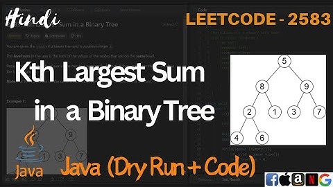 2583. Kth Largest Sum in a Binary Tree | LeetCode 2583 Explained in Java |Code Explanation & Dry Run