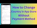 How to Change Country in App Store Without Payment Method || How to Change Region in App Store ||