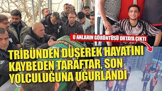 Beşiktaş Maçında Tribünden Düşerek Hayatını Kaybeden Taraftar, Son Yolculuğuna Uğurlandı