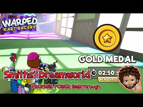 Warped Kart Racers - Smiths' Dreamworld | PROPANE POWER with Gold Metal WALKTHROUGH
