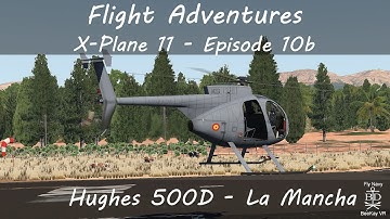 X-Plane 11: Hughes 500D in XALM La Mancha - Episode 10b [English VR]