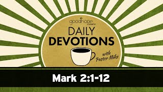 Mark 2:1-12 // Daily Devotions with Pastor Mike
