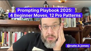 Prompting Playbook 2025: 4 Beginner Moves, 12 Pro Patterns