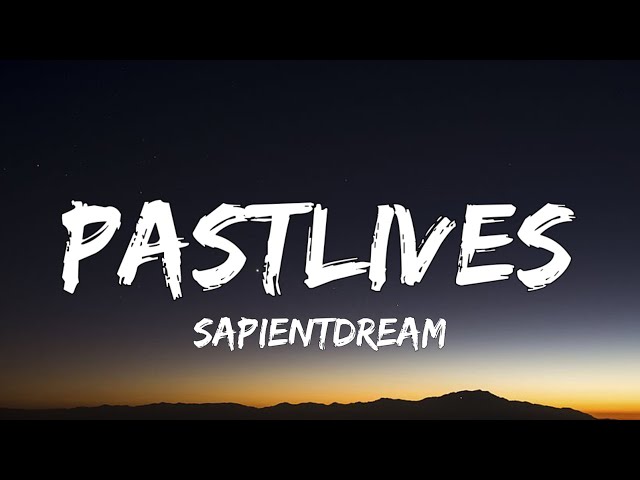 sapientdream - pastlives (lyrics) class=