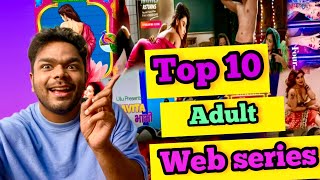 Top 10 Adult Web Series | MX Player | Alt Balaji | Zee 5 | Ullu app