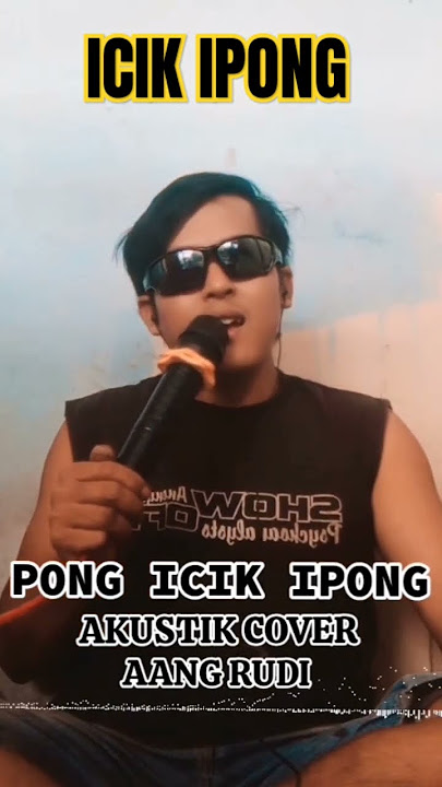 ICIK IPONG COVER AANG RUDI TARLING VERSI AKUSTIK