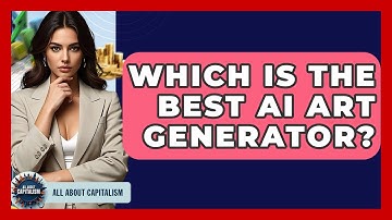 Which Is The Best AI Art Generator? - All About Capitalism