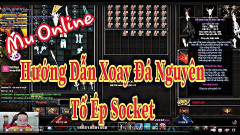 MU Oline 2021 | Hướng Dẫn Chi Tiết Tinh Chế Ngọc Nguyên Tố , Ep Khuân Nguyên Tố Socket Trang Bị 400