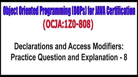 OCJA (1Z0 - 808) ||  Declarations and Access ModifiersPractice Question and Explanation   8