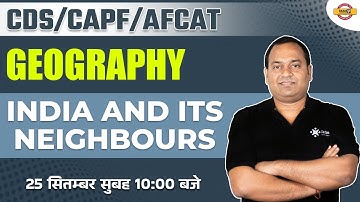 CDS/CAPF/AFCAT | Geography Classes | India and Its Neighbours | by Abhishek Sir