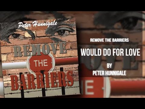 Peter Hunnigale - Would do for Love (Remove the Barriers)