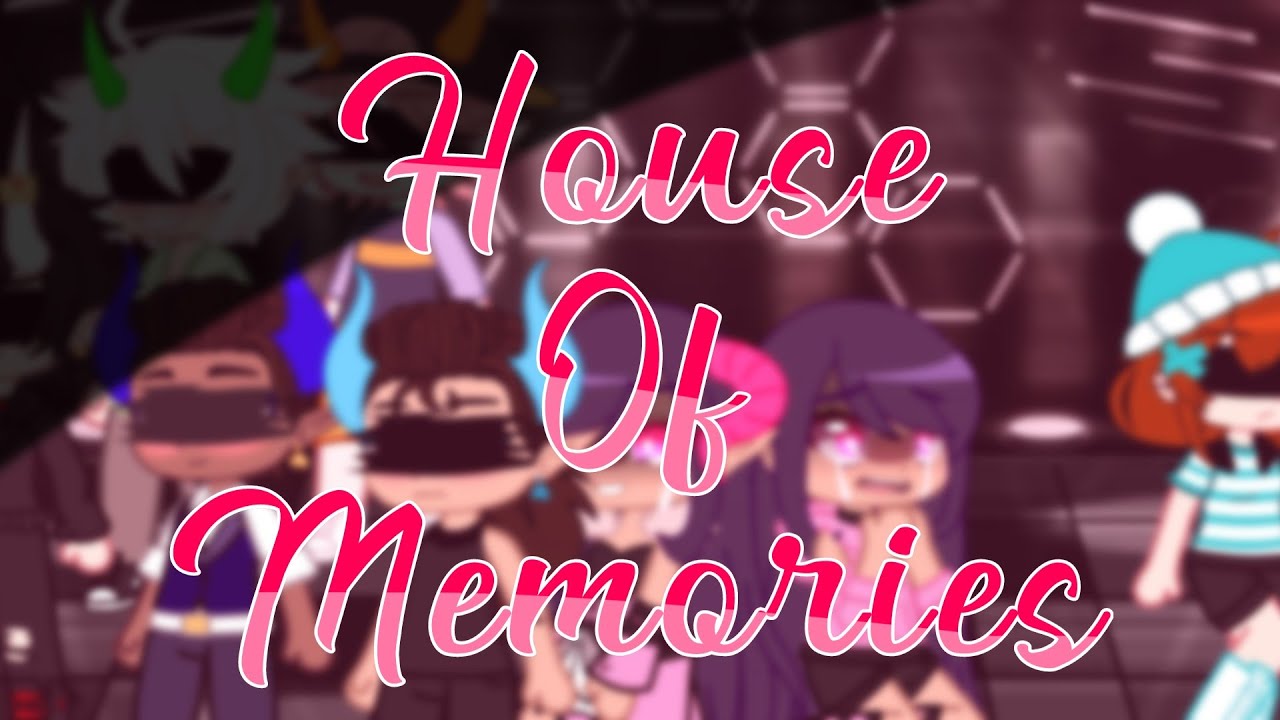 House Of Memories || GCMV || My Inner Demons