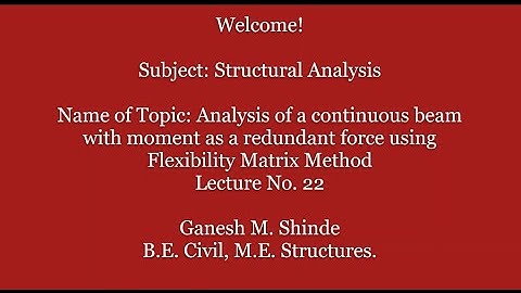 Flexibility Matrix Method- Numerical 2 Analysis of a continuous beam with moment as redundant force