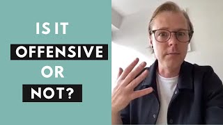 How can I know if what I say in English is offensive or not?