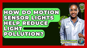 How Do Motion Sensor Lights Help Reduce Light Pollution? - Earth Science Answers