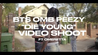 OMB Peezy & Drum Dummie - Die Young (feat. Omeretta) [Behind The Scenes]
