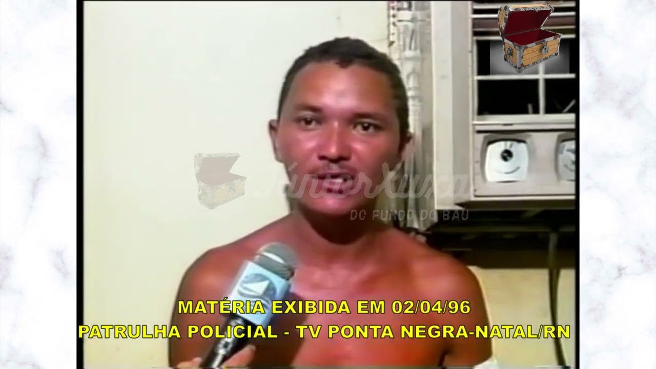 DO FUNDO DO BAÚ - CRIM£ JOÃO CHAVES 1996 – FRANCISCO MARCOS “GALINHA”   PARTE 02