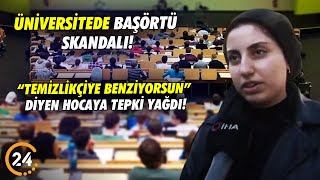 Üniversitede Başörtü Skandalı Temizlikçiye Benziyorsun Diyen Akademisyene Büyük Tepki
