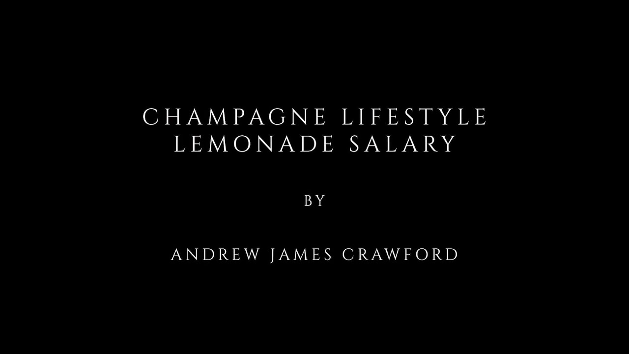 Champagne Lifestyle Lemonade Salary By Andrew James Crawford YouTube