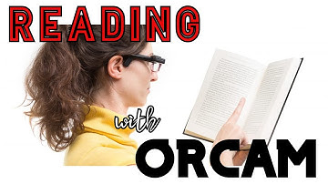 Orcam MyEye Pro and MyEye Classic - Techniques for Effective Reading