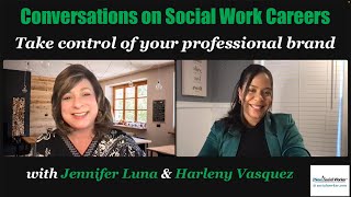 Conversations on Social Work Careers: Take Control of Your Professional Brand, with HarlenyVasquez