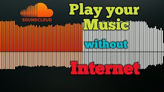 How to Play Music from SoundCloud! without your mobile Data