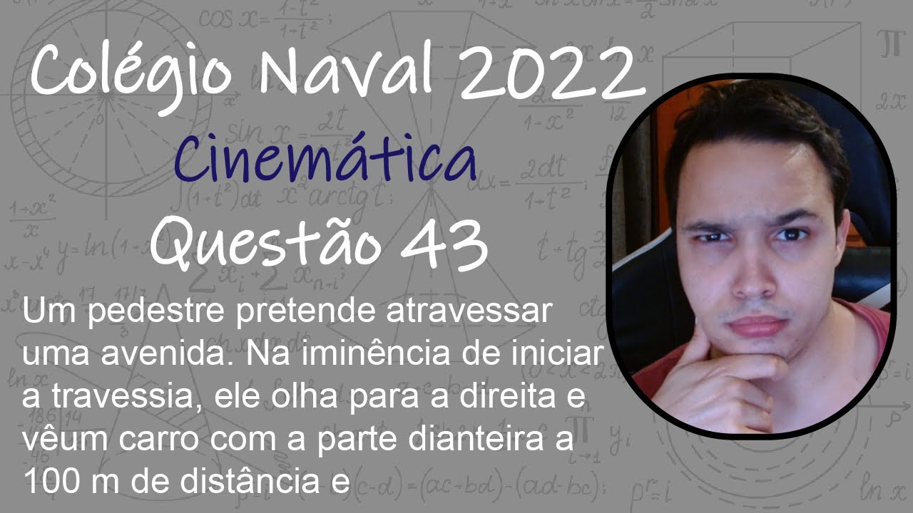 Colégio Naval 2022 - Um pedestre pretende atravessar uma avenida. Na iminência de iniciar a