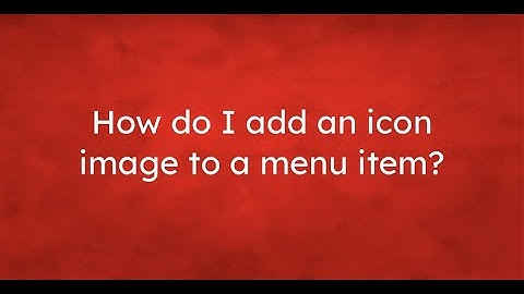 How Do I Add An Icon Image To A Menu Item?