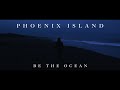 Phoenix Island Be The Ocean Official Music Video 