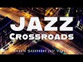 Jazz Crossroads | Smooth Saxophone Jazz | Relax Music