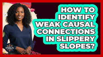 How To Identify Weak Causal Connections In Slippery Slopes?