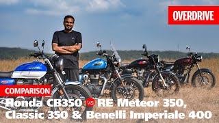 Honda H'ness CB350 vs Royal Enfield Meteor 350, Classic 350 & Benelli Imperiale 400 | OVERDRIVE