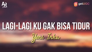 ILU IMU Lagi-lagi Ku Gak Bisa Tidur - Yeni Inka (LIRIK)