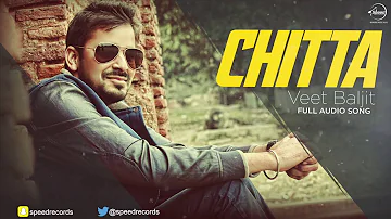 Chitta (Full Audio Song) | Veet Baljit | Punjabi Song Collection | Speed Records