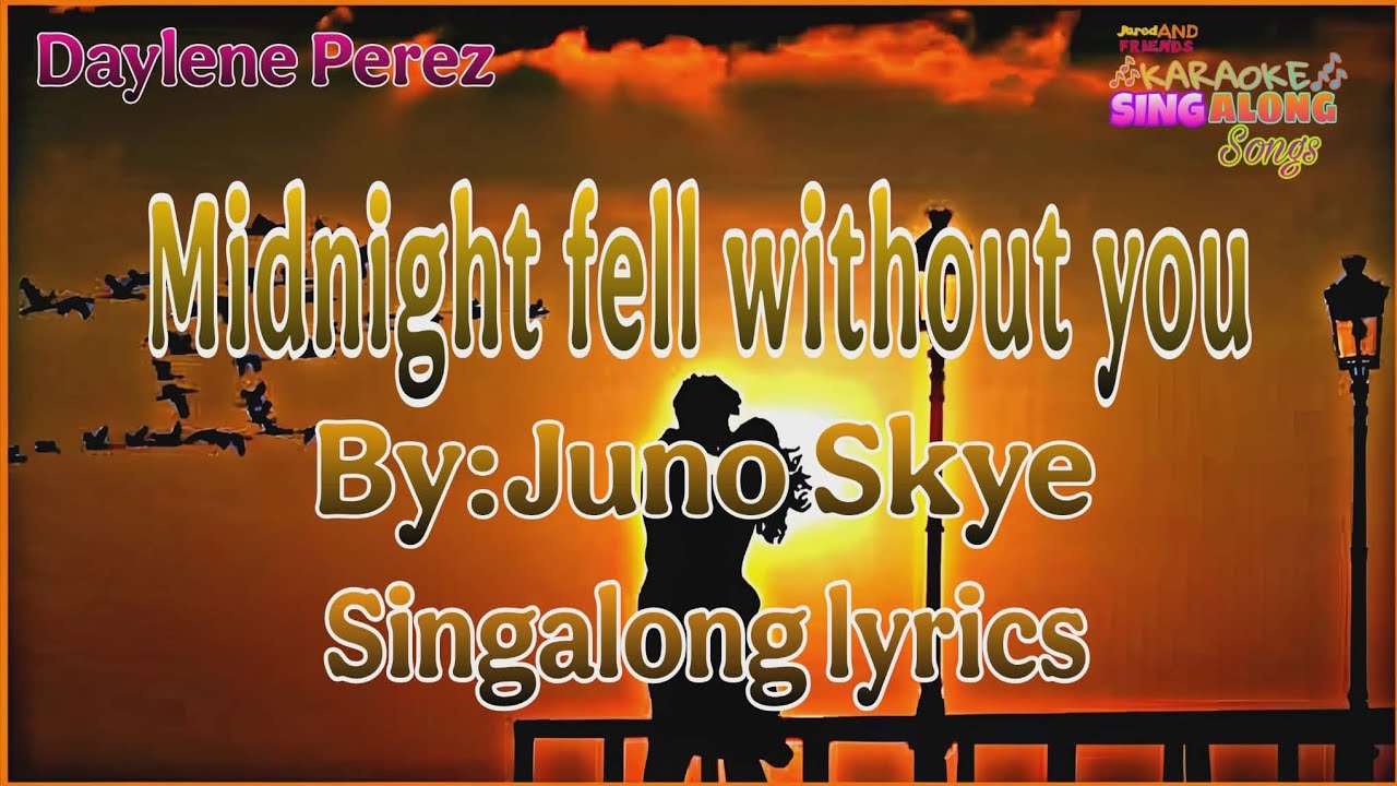 Midnight Fell Without You – Juno Skye | Karaoke Sing-Along Lyrics