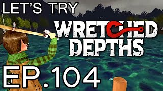 LET'S TRY: WRETCHED DEPTHS - EP 104 - THE CREEPIEST FISHING GAME EVER