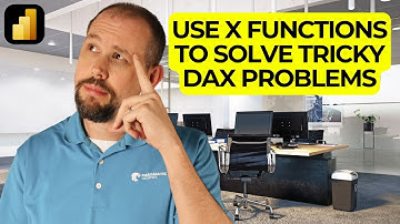 Using X Functions with Summarize to solve tricky DAX Problems!