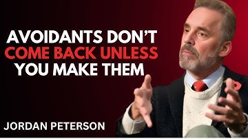 "AVOIDANTS NEVER COME BACK… UNTIL YOU FLIP THE SCRIPT! |  MOTIVATIONAL SPEECH BY JORDAN PETERSON"