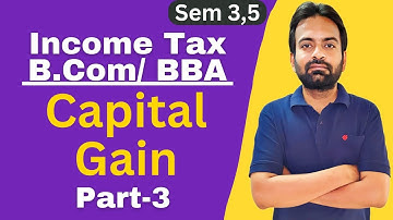 Capital Gain Part-3 | Income Tax 2022-23