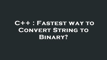 C++ : Fastest way to Convert String to Binary?