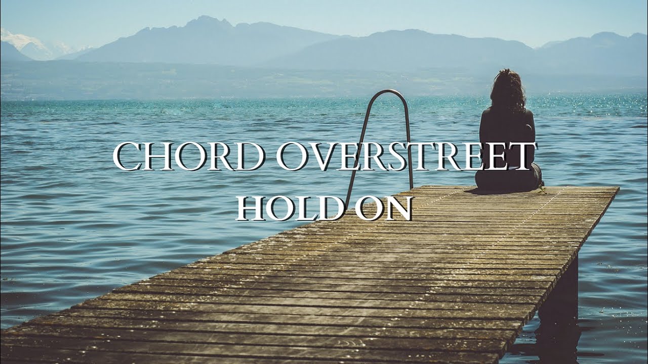HOLD ON CHORD OVERSTREET LIRIK (LYRICS) YouTube