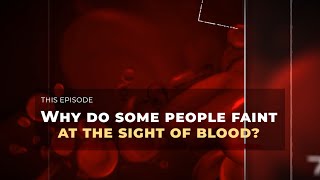 Why do some people faint at the sight of blood?