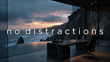 Focus Music • No-Distraction Background Music for Deep Work, Studying & Maximum Productivity