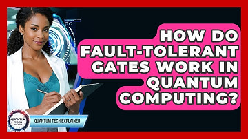 How Do Fault-Tolerant Gates Work In Quantum Computing? - Quantum Tech Explained