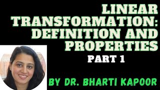 Linear Transformations |Definition| Properties| Part 1| Dr. Bharti Kapoor