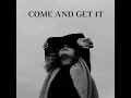 Come And Get It Feat Layla Come And Get It Feat Layla