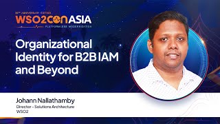 Organizational Identity for B2B IAM and Beyond | #WSO2ConAsia2025