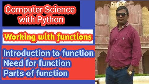 Computer Science with Python class 12 | Working with functions - I | 2020