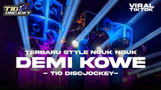 DJ DEMI KOWE VIRAL TERBARU BASS NGUK NGUK DERR - TIO DISCJOCKEY