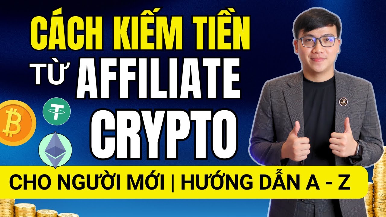 Cách Kiếm Tiền Từ Affiliate Crypto Cho Người Mới | Hướng Dẫn A–Z 2025